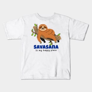 Yoga Workout | Savasana is my happy place Kids T-Shirt